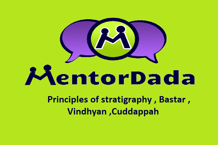 Principles of stratigraphy , Bastar , Vindhyan ,Cuddappah